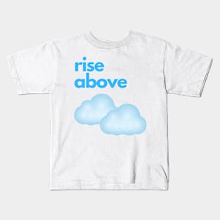 rise above Kids T-Shirt